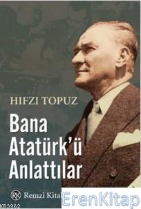 Bana Atatürk'ü Anlattılar Hıfzı Topuz
