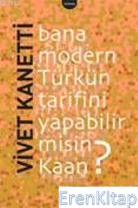 Bana Modern Türkün Tarifini Yapabilir misin Kaan? Vivet Kanetti