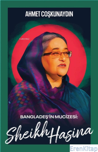 Bandladeş'in Mucizesi : Sheikh Hasina Ahmet Coşkunaydın