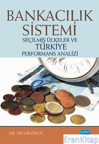 Bankacılık Sistemi - Seçilmiş Ülkeler ve Türkiye Performans Analizi