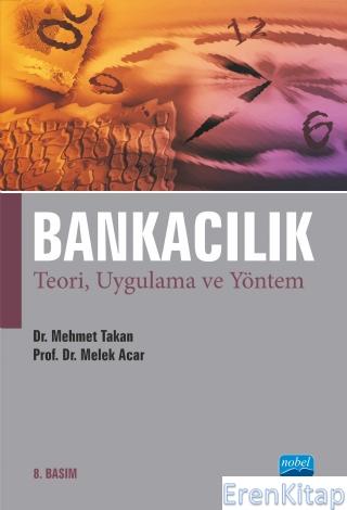 Bankacılık Teori, Uygulama ve Yöntem Mehmet TAKAN