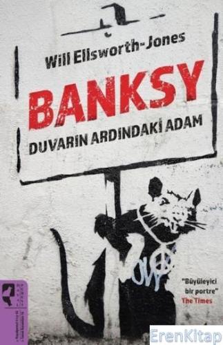 Banksy : Duvarın Ardındaki Adam