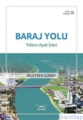 Baraj Yolu Yılların Ayak İzleri Mustafa Günay
