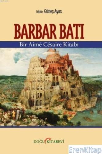 Barbar Batı : Bir Aimê Cêsaire Kitabı