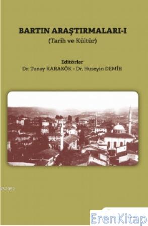 Bartın Araştırmaları 1 : (Tarih ve Kültür) Tunay Karakök