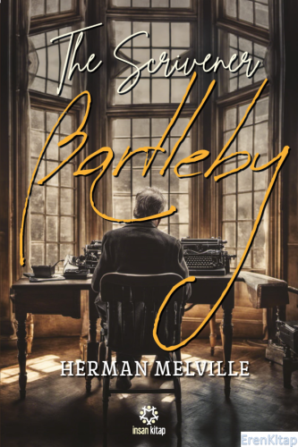 Bartleby, The Scrivener Herman Melville