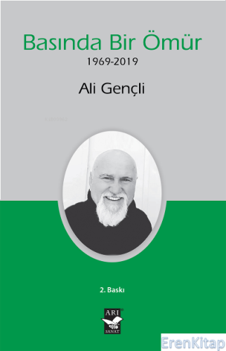 Basında Bir Ömür : (1969-2019) Ali Gençli