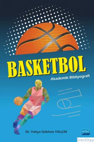 Basketbol : Akademik Bibliyografi Mehmet Altın