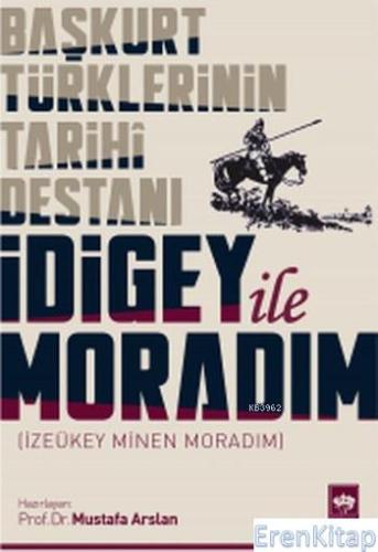 Başkurt Türklerinin Tarihi Destanı İdigey ile Moradım İzeükey Minen Mo