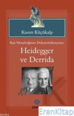 Batı Metafiziğinin Dekontsrüksiyonu: Heidegger ve Derridai %10 indirim