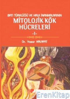 Batı Türklüğü ve Halk İnanmalarının Mitolojik Kök Hücreleri 1 %10 indi