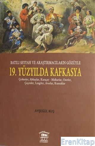 Batılı Seyyah ve Araştırmacıların Gözüyle 19. Yüzyılda Kafkasya Ayşegü