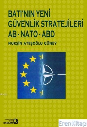 Batı'nın Yeni Güvenlik Stratejileri : AB - NATO - ABD Nurşin Ateşoğlu 