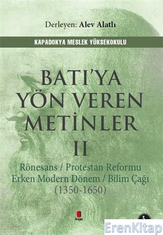 Batı'ya Yön Veren Metinler 2 :  Rönesans Protestan Reformu Erken Modern Dönem Bilim Çağı (1350-1650)