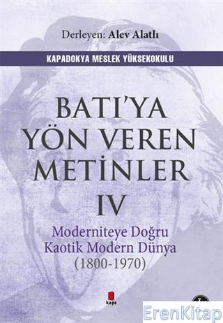 Batı'ya Yön Veren Metinler 4 :  Moderniteye Doğru Kaotik Modern Dünya (1970-1800)