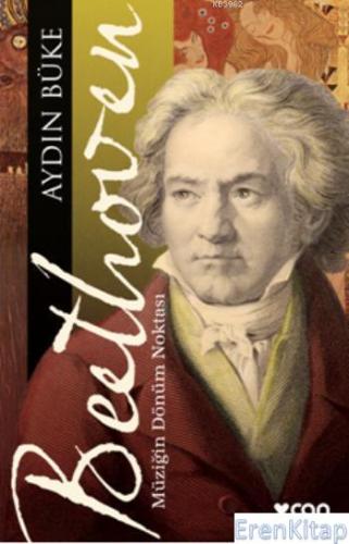 Beethoven: Müziğin Dönüm Noktası Aydın Büke
