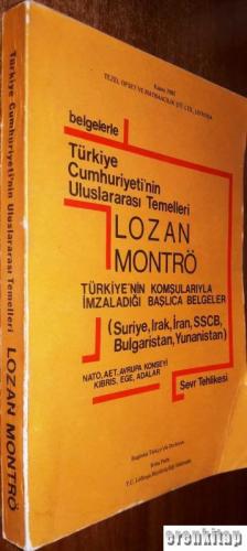 Belgelerle Türkiye Cumhuriyeti'nin Uluslararası Temelleri Lozan Montrö