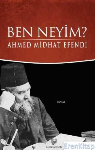 Ben Neyim? : Osmanlı Türkçesi aslı ile birlikte, sözlükçeli