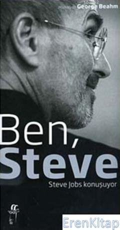 Ben, Steve :  Steve Jobs Konuşuyor