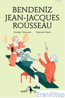 Bendeniz Jean Jacgues Rousseau Küçük Filozoflar Dizisi 12 Edwige Chiro