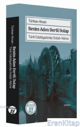 Benim Adım Dertli Dolap : Türk Edebiyatında Dolab-Nâme