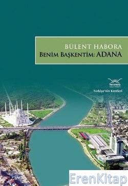 Benim Başkentim: Adana %10 indirimli Bülent Habora