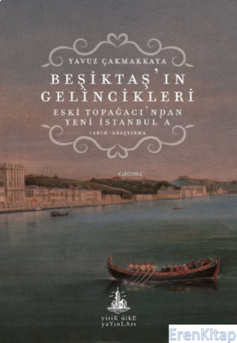 Beşiktaş'ın Gelincikleri : Eski Topağacı'ndan Yeni İstanbul'a Yavuz Ça