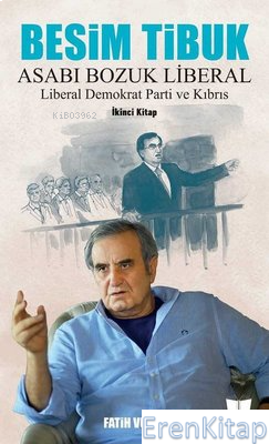 Besim Tibuk: : Asabı Bozuk Liberal-Liberal Demokrat Parti ve Kıbrıs Fa