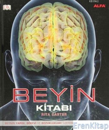 Beyin Kitabı (Renkli, Kuşe, Ciltli) :  Beynin Yapısı, Görevi ve Bozuklukları Üzerine Resimli Bir Rehber