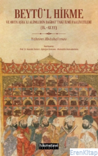 Beytü'l Hikme ve Orta Asya'lı Alimlerin Bağdat'taki İlmi Faaliyetleri 