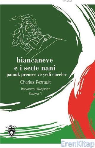 Biancaneve E I Sette Nani (Pamuk Prenses Ve Yedi Cüceler) İtalyanca Hikayeler Seviye 1