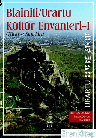 Bianili Urartu Kültür Envanteri-1 (Türkiye Sınırları) Rafet Çavuşoğlu