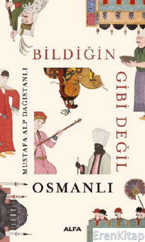 Bildiğin Gibi Değil - Osmanlı Mustafa Alp Dağıstanlı