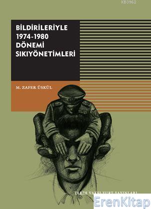 Bildirileriyle 1974 - 1980 Dönemi Sıkıyönetimleri Mehmet Zafer Üskül