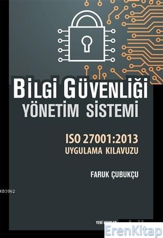 Bilgi Güvenliği Yönetim Sistemi ISO 27001 2013 Uygulama Kılavuzu Faruk