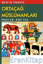Bilim ve Teknikte Ortaçağ Müslümanları Zeki Tez