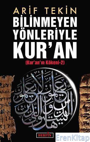 Bilinmeyen Yönleriyle Kur'an : Kur'an'ın Kökeni 2