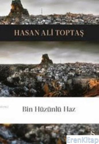 Bin Hüzünlü Haz Hasan Ali Toptaş