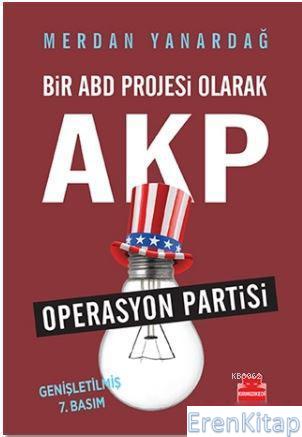 Bir ABD Projesi Olarak AKP Operasyon Partisi Merdan Yanardağ
