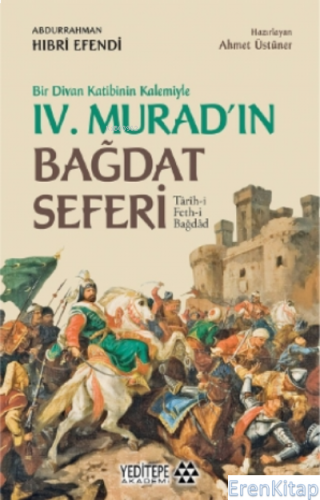 Bir Divan Katibinin Kalemiyle 4. Murad'ın Bağdat Seferi : Tarih-i Feth