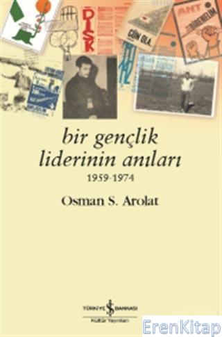 Bir Gençlik Liderinin Anıları 1959 - 1974 Osman S. Arolat