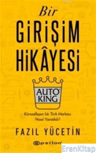 Bir Girişim Hikayesi : Auto King : Küreselleşen Bir Türk Markası Nasıl