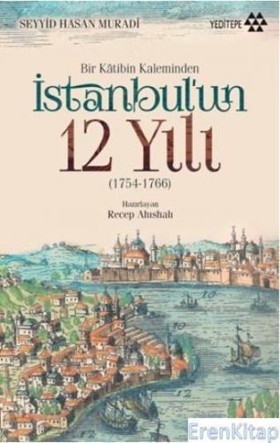 Bir Katibin Kaleminden İstanbul'un 12 Yılı 1754-1766 Seyyid Hasan Mura