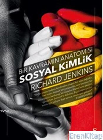 Bir Kavramın Anatomisi - Sosyal Kimlik Richard Jenkins