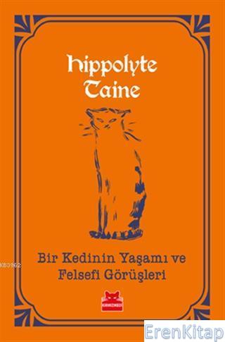 Bir Kedinin Yaşamı ve Felsefi Görüşleri Hippolyte Adolphe Taine