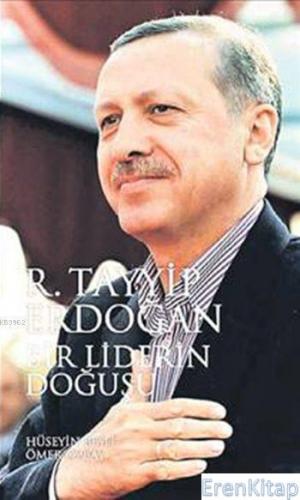 Bir Liderin Doğuşu (Tek Kitap) :  Recep Tayyip Erdoğan