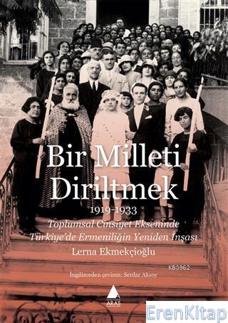 Bir Milleti Diriltmek 1919-1933 : Toplumsal Cinsiyet Ekseninde Türkiye