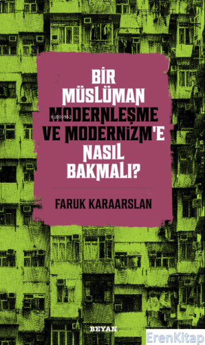 Bir Müslüman Modernleşme ve Modernizm'e Nasıl Bakmalı?