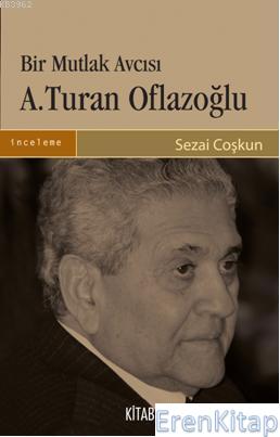 Bir Mutlak Avcısı : A. Turan Oflazoğlu