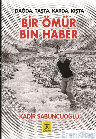 Bir Ömür Bin Haber Kadir Sabuncuoğlu